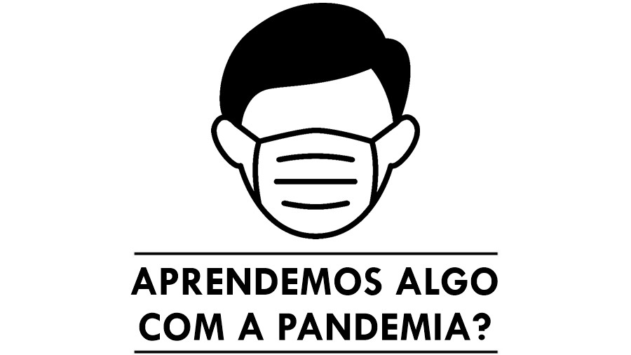 Aprendemos algo com a Pandemia?